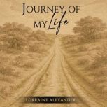 Journey of My Life, Lorraine Alexander