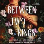 Between Two Kings, Lindsay Straube
