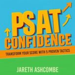 PSAT Confidence Transform Your Score..., Jareth Ashcombe