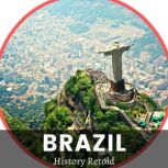 Brazil, History Retold