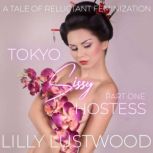 Tokyo Sissy Hostess Part One A Tale ..., Lilly Lustwood