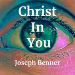 Christ In You, Joseph Benner