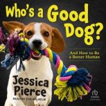 Whos a Good Dog?, Jessica Pierce