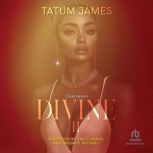 Divine II, Tatum James