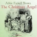 The Christmas Angel, Abbie Farwell Brown