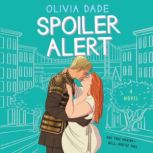 Spoiler Alert A Novel, Olivia Dade