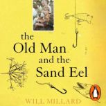The Old Man and the Sand Eel, Will Millard