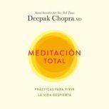 Meditación total, Deepak Chopra, M.D.