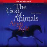 The God of Animals, Aryn Kyle