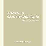 A Man of Contradictions A Life of A.L. Rowse, Richard Ollard