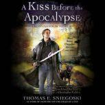 A Kiss Before the Apocalypse A Remy Chandler Novel, Thomas E. Sniegoski