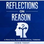 Reflections on Reason, Howie Todoit