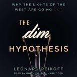 The DIM Hypothesis Why the Lights of the West Are Going Out, Leonard Peikoff