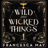 Wild and Wicked Things, Francesca May