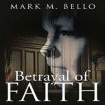 Betrayal of Faith, Mark M. Bello