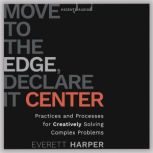 Move to the Edge, Declare it Center, Everett Harper