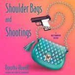 Shoulder Bags and Shootings, Dorothy Howell