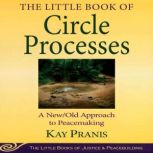 The Little Book of Circle Processes, Kay Pranis