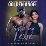Mastering Lexie, Golden  Angel