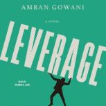 Leverage, Amran Gowani