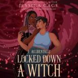 I Accidentally Locked Down a Witch, Jessica Cage