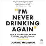 Im Never Drinking Again, Dominic McGregor