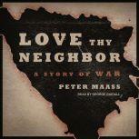 Love Thy Neighbor, Peter Maass
