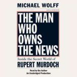 The Man Who Owns the News, Michael Wolff