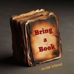 Bring a Book, Allison Hickman