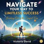 Navigate Your Way to Limitless Succes..., Victoria David