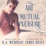 The Art of Mutual Pleasure, K.A. Merikan