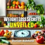 Weight Loss Secrets Unveiled, Dorian Ashford