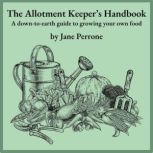 The Allotment Keepers Handbook, Jane Perrone