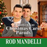 A Modern Gay Christmas Carol Parody, Rod Mandelli