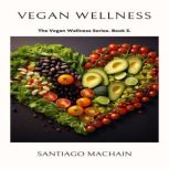 Vegan Wellness, Santiago Machain