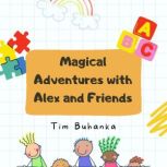 Magical Adventures with Alex and Frie..., Tim Buhanka