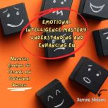 Emotional Intelligence Mastery Under..., James Nelson