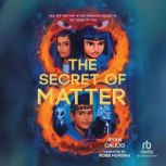 The Secret of Matter, Ryan Calejo