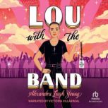 Lou with the Band, Alexandra Leigh Young