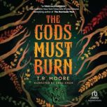 The Gods Must Burn, T.R. Moore
