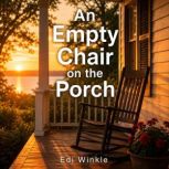 An Empty Chair on the Porch, Edi Winkle