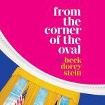 From the Corner of the Oval, Beck DoreyStein