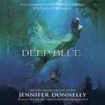 Deep Blue A Deep Blue Novel, Jennifer Donnelly