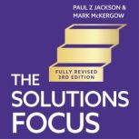 The Solutions Focus, 3rd edition, Paul Z. Jackson