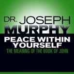 Peace Within Yourself, Joseph Murphy