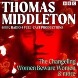 Thomas Middleton The Changeling, Wom..., Thomas Middleton