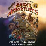 Coyote Peterson's Brave Adventures: Wild Animals in a Wild World, Coyote Peterson