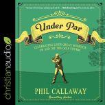 Under Par, Phil Callaway