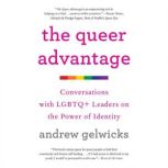 The Queer Advantage Conversations with LGBTQ+ Leaders on the Power of Identity, Andrew Gelwicks