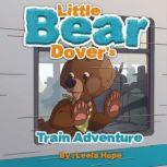 Little Bear Dovers Train Adventure, Leela Hope